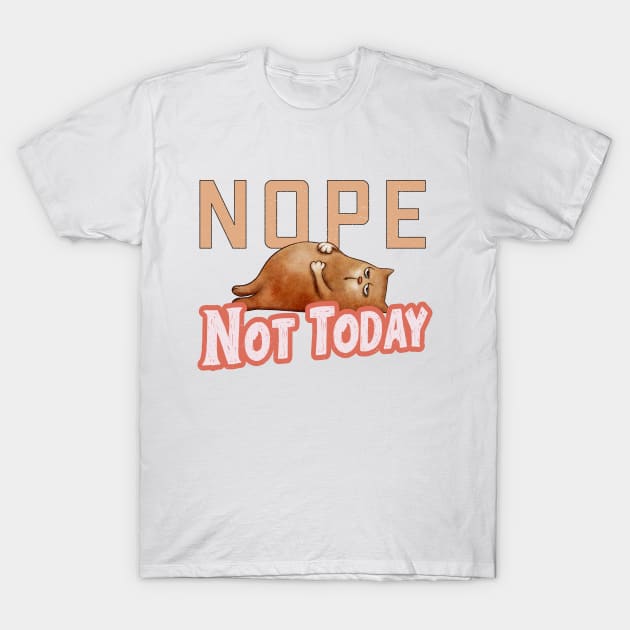 Nope Not Today - Lazy Day Cat T-Shirt by TeeTees